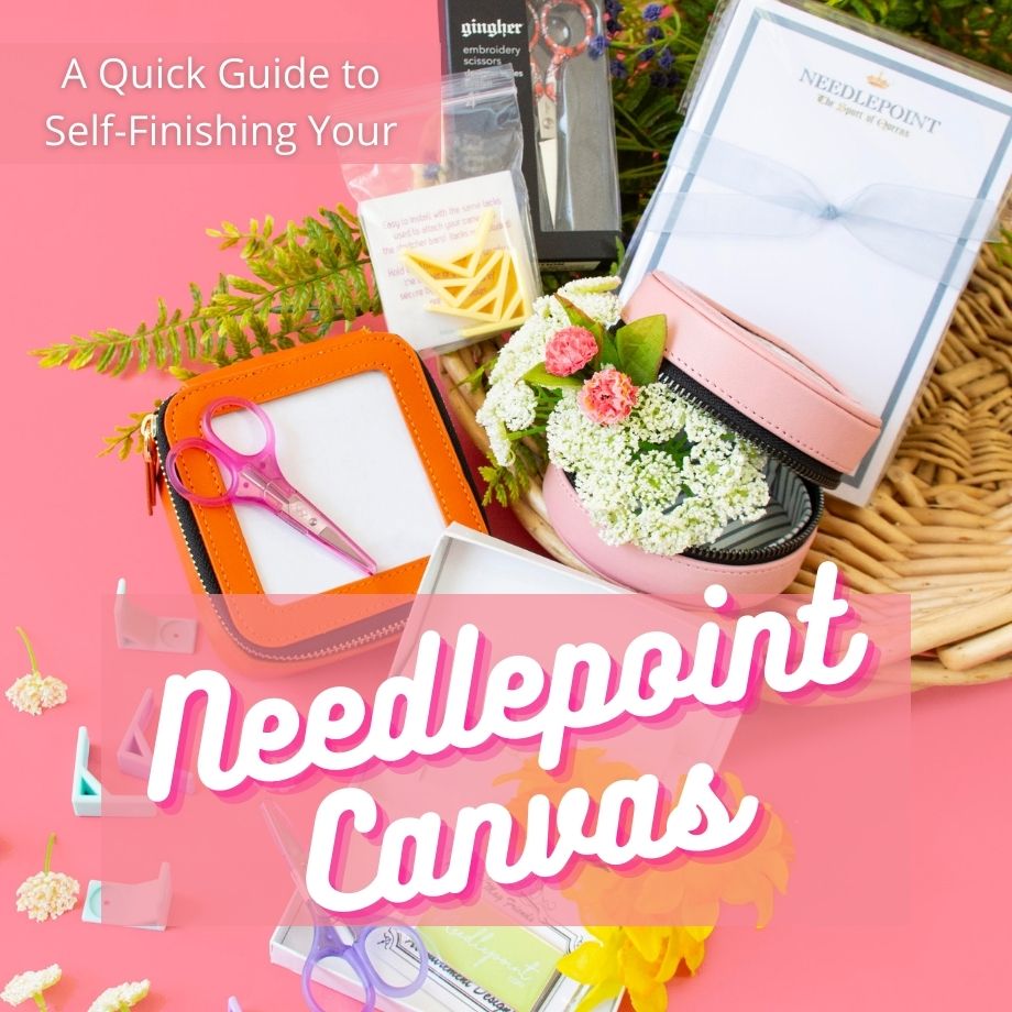 A Quick Guide to Self Finishing Your Needlepoint Canvas