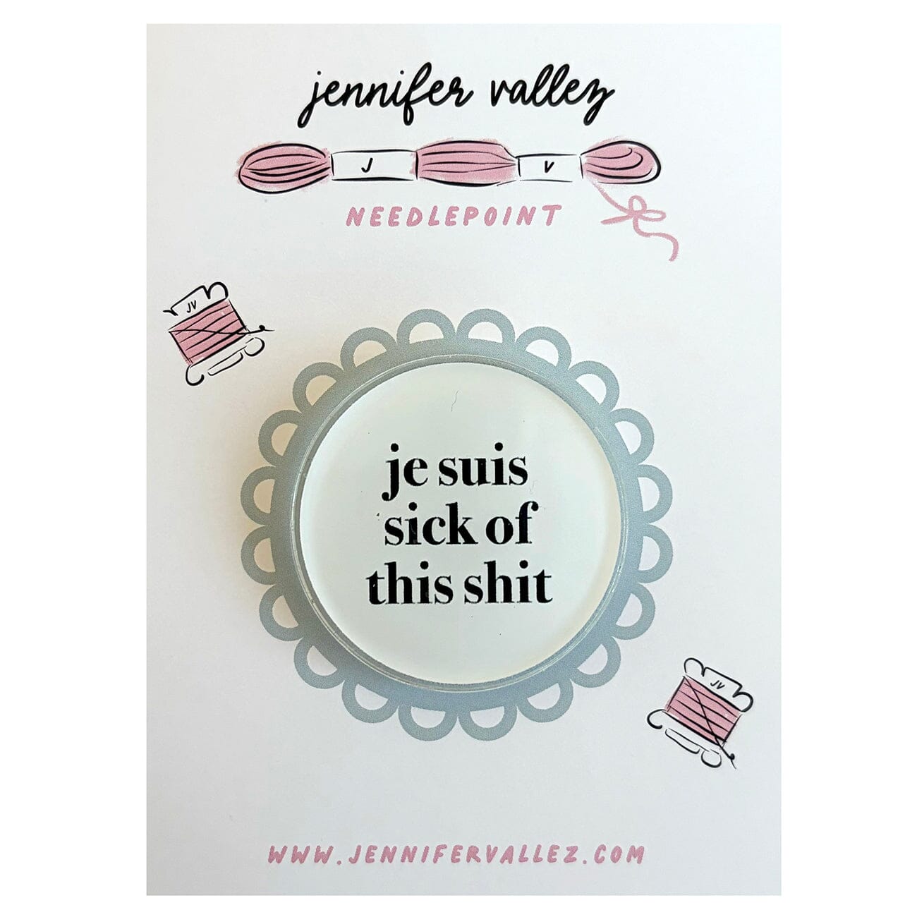 Je Suis of This Sh*t Acrylic Needle Minder Accessories Jennifer Vallez Needlepoint - 1