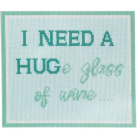 I Need a HUGe Glass of Wine Canvas Printed Canvas Needlepoint To Go 