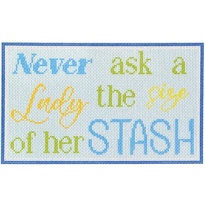 Never Ask a Lady the Size of Her Stash Canvas Printed Canvas Needlepoint To Go