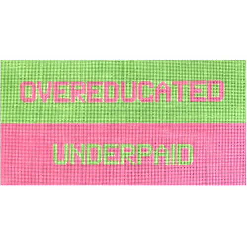 Overeducated, Underpaid Painted Canvas SilverStitch Needlepoint