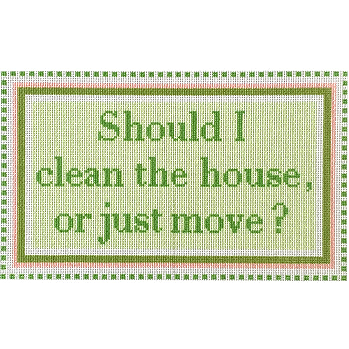 Should I Clean the House or Just Move   Green/Pink Canvas Printed Canvas Needlepoint To Go