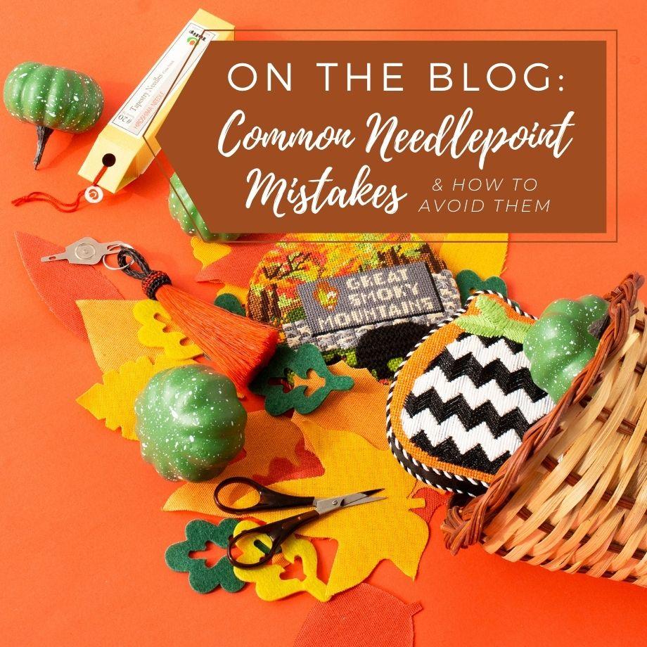 3 Common Needlepoint Mistakes & How To Avoid Them