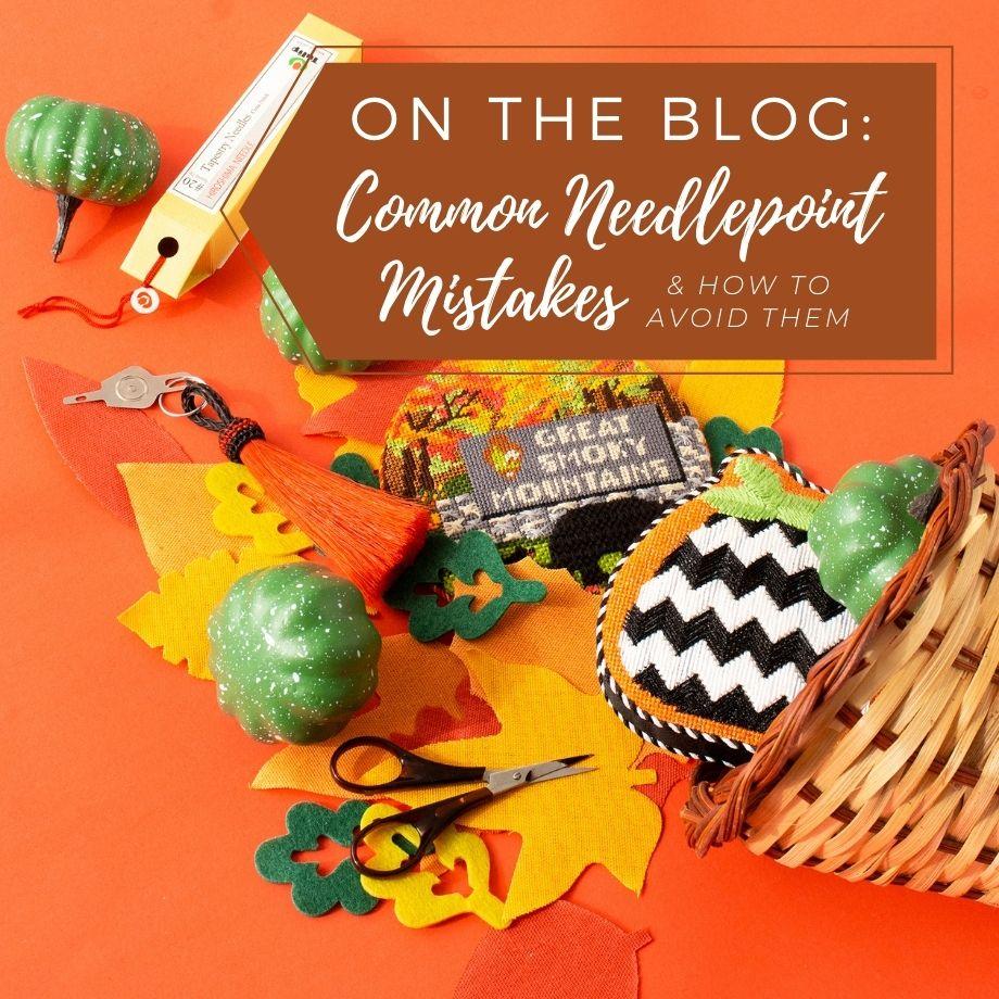 3 Common Needlepoint Mistakes & How To Avoid Them
