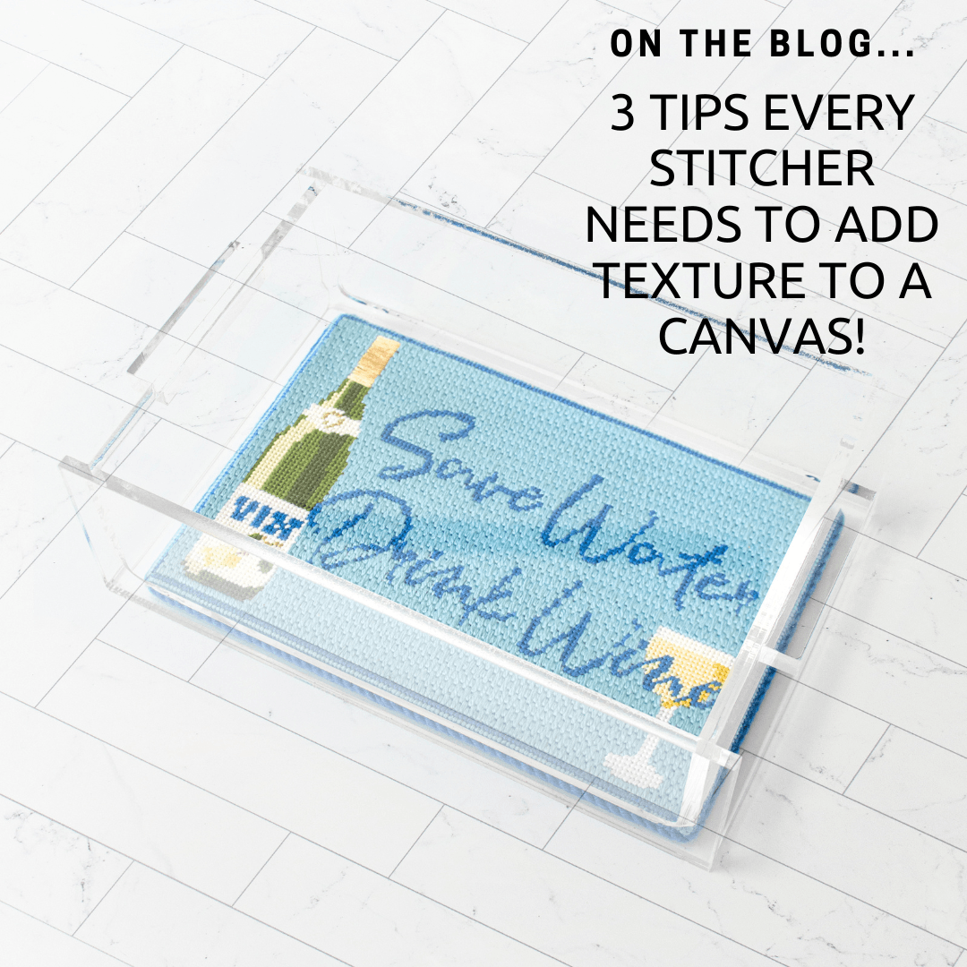 3 Tips Every Stitcher Needs To Add Texture to a Canvas