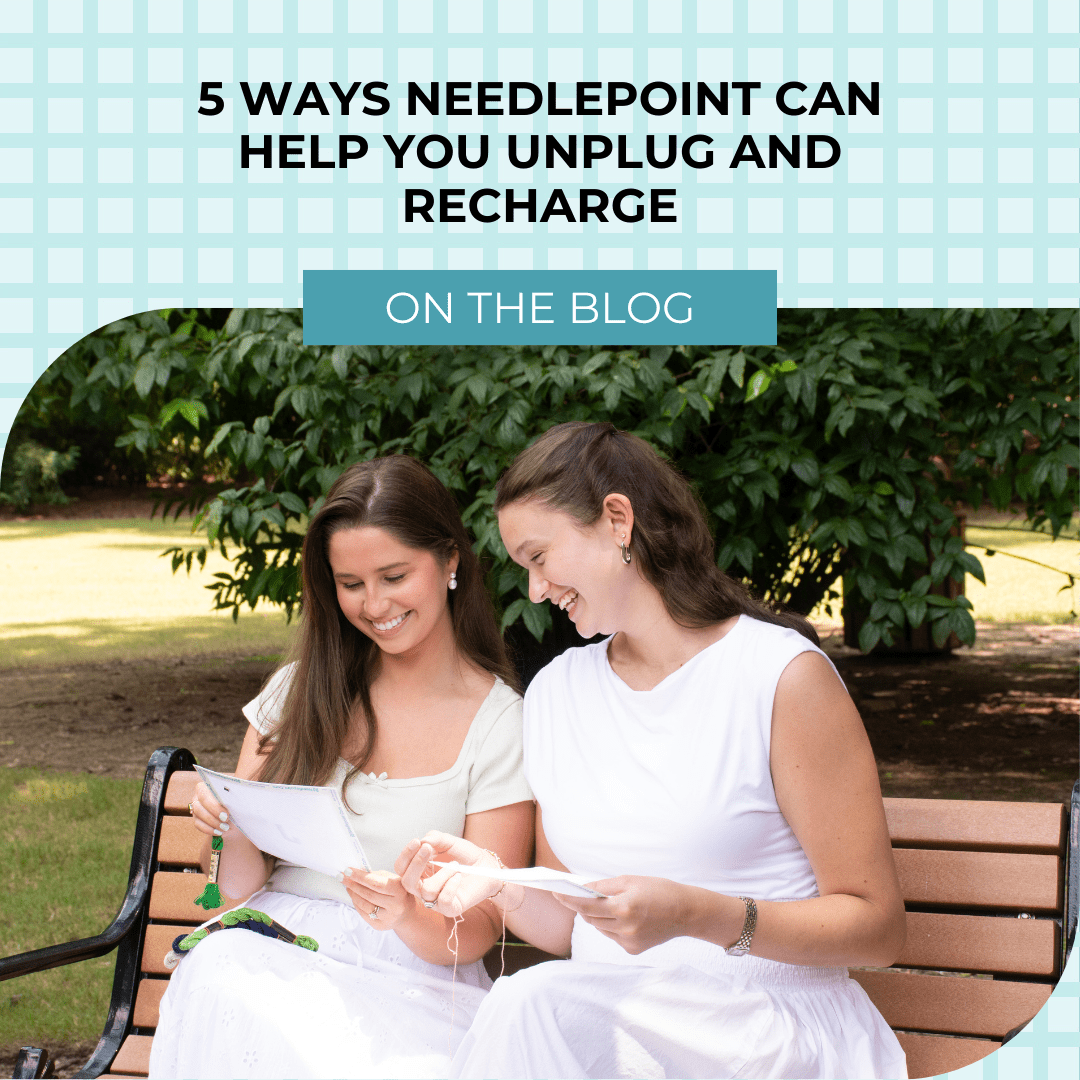 5 Ways Needlepoint Can Help You Unplug and Recharge