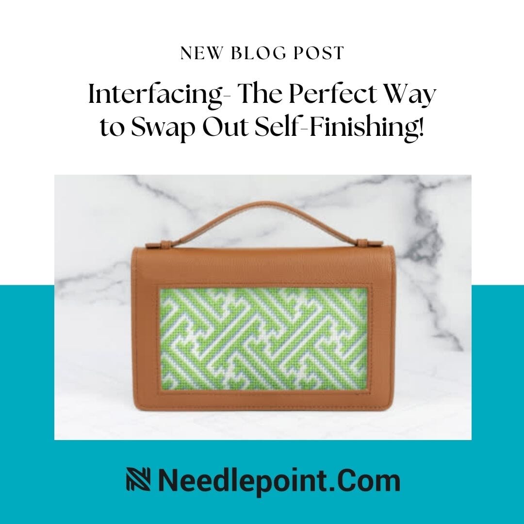 Interfacing-The Perfect Way to Swap Out Self-Finishing! – Needlepoint.Com