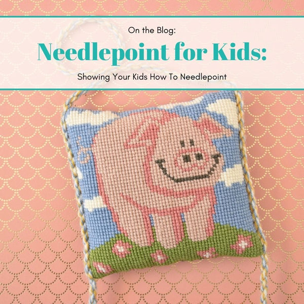 Needlepoint for Kids: Showing Your Kids How To Needlepoint
