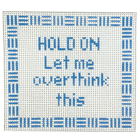 Hold On Let Me Overthink This