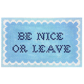 Be Nice or Leave Printed Canvas SLS Needlepoint 
