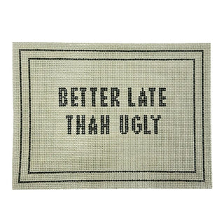 Better Late Than Ugly Painted Canvas Eva Howard 
