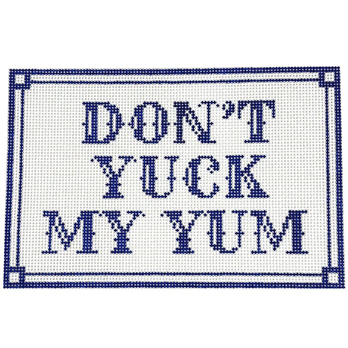Don't Yuck My Yum Painted Canvas Spellbound Stitchery  - 1