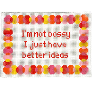 I'm Not Bossy I Just Have Better Ideas Painted Canvas Stitch Its 

