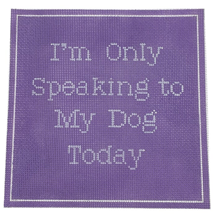 I'm Only Speaking to My Dog Today - Lavender Painted Canvas Stitch Rock Designs 