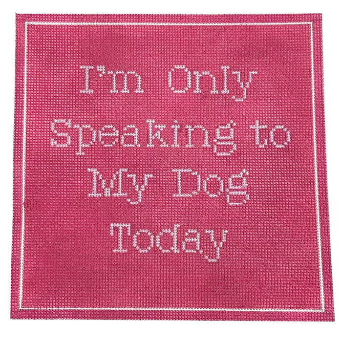 I'm Only Speaking to My Dog Today - Pink Painted Canvas Stitch Rock Designs 