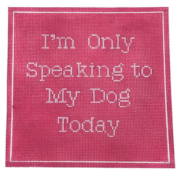 I'm Only Speaking to My Dog Today   Pink Painted Canvas Stitch Rock Designs  - 1