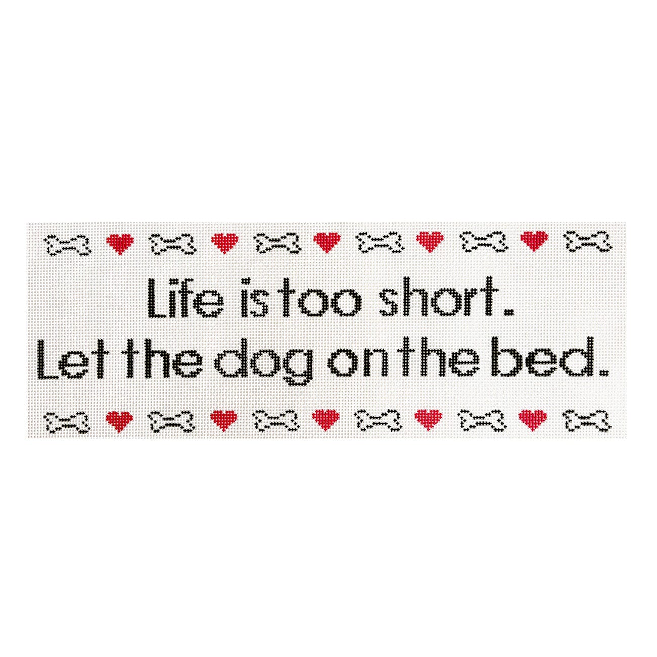 Life is Too Short, Let the Dog on the Bed Painted Canvas Blue Waters Needlepoint  - 1