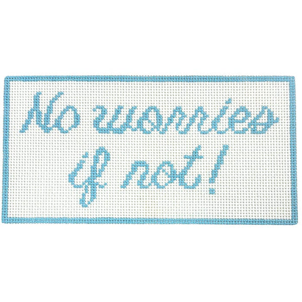 No Worries if Not! | Needlepoint.Com