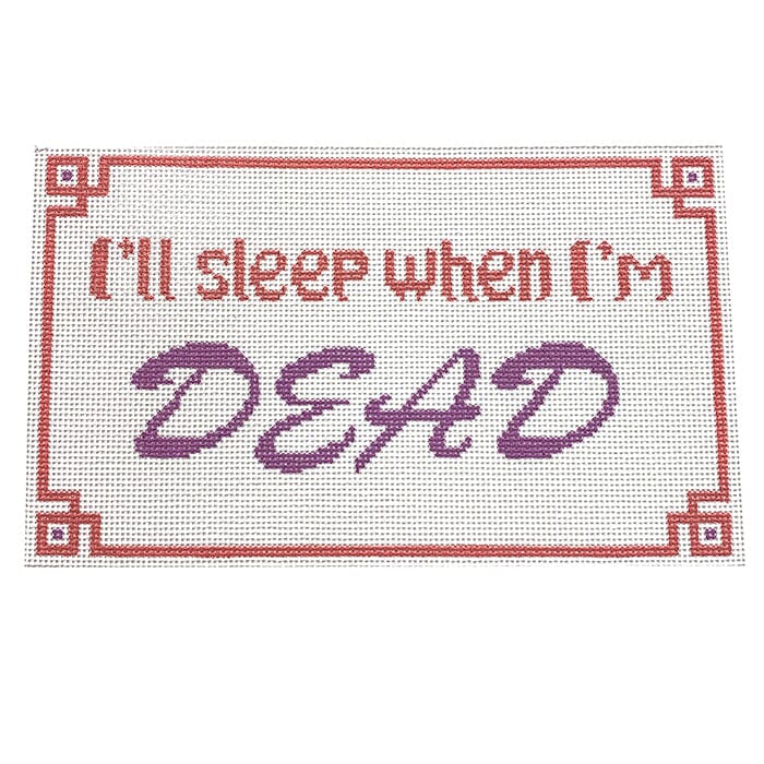 Sleep When I'm Dead Painted Canvas Vallerie Needlepoint Gallery 