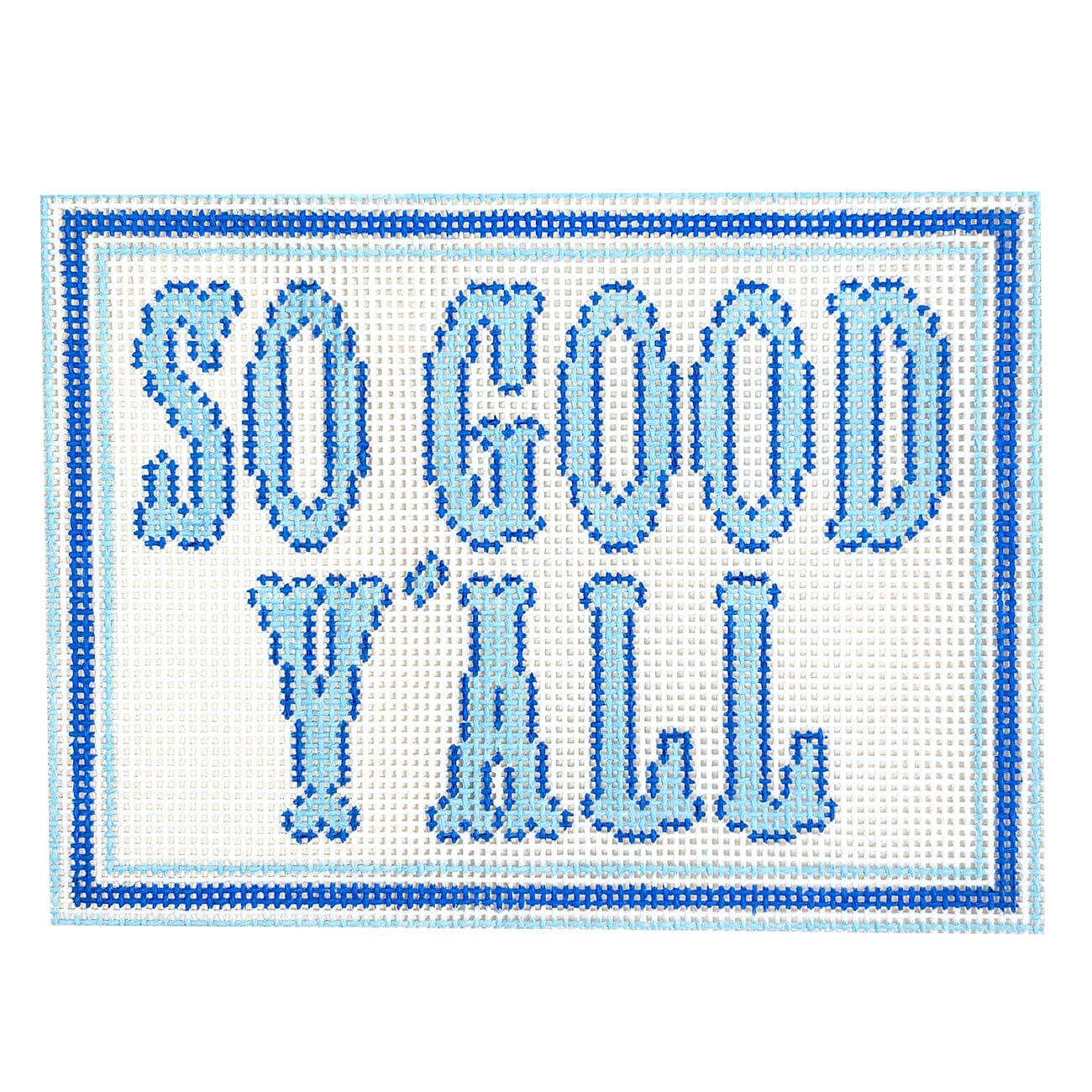 So Good Y’all   Cajun French Blue Painted Canvas MF Needlepoint  - 1