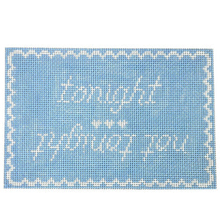 Tonight / Not Tonight Blue Printed Canvas SLS Needlepoint 

