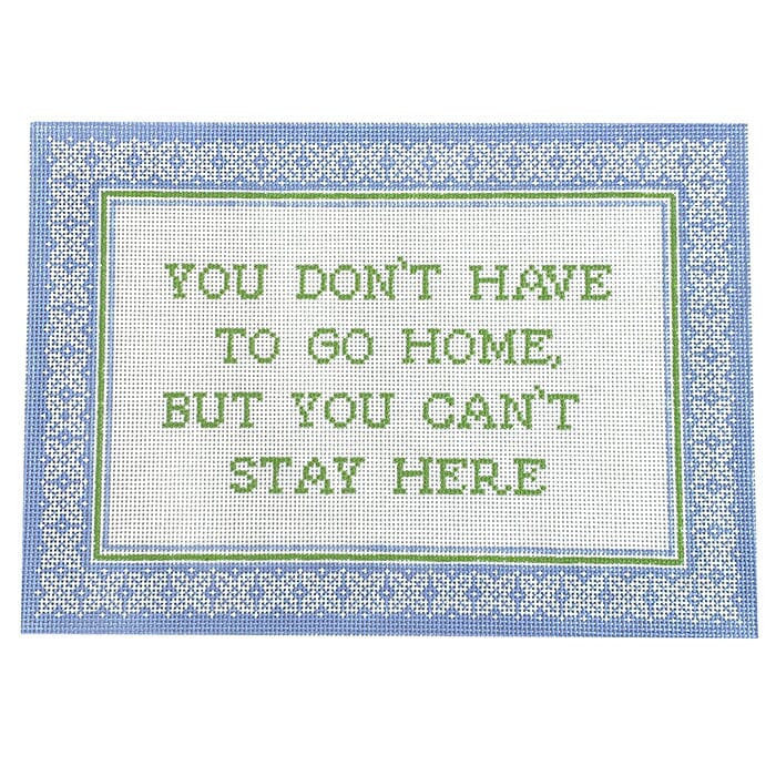 You Don't Have To Go Painted Canvas KCN Designers  - 1