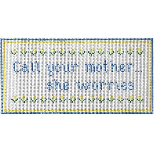 Call Your Mother - She Worries Painted Canvas All About Stitching/The Collection Design 