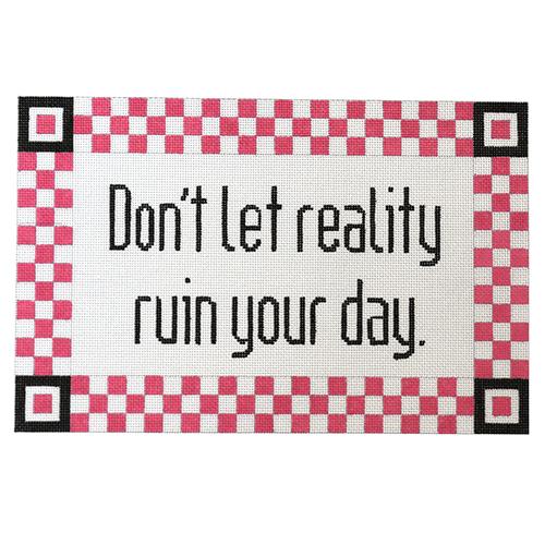 Don't Let Reality Painted Canvas The Meredith Collection 
