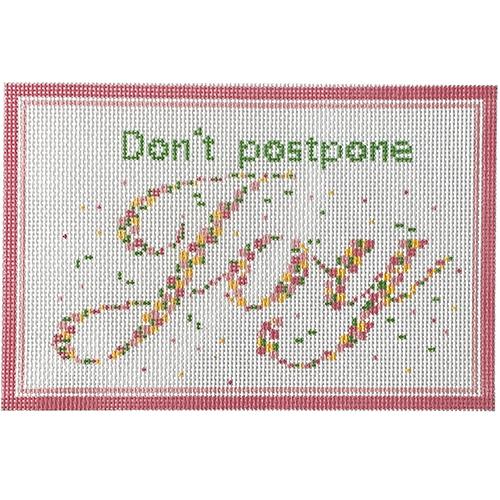 Don't Postpone Joy Painted Canvas KCN Designers 