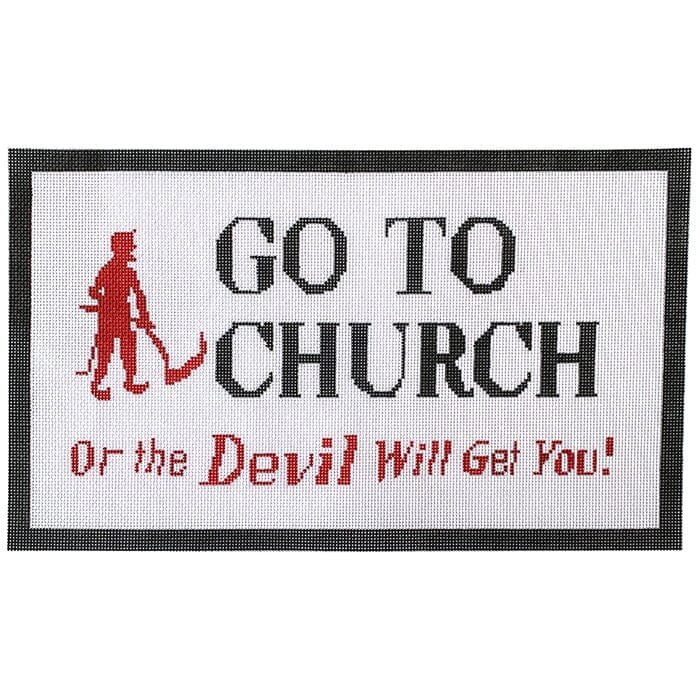 Go to Church or the Devil Painted Canvas Walker's Needlepoint 