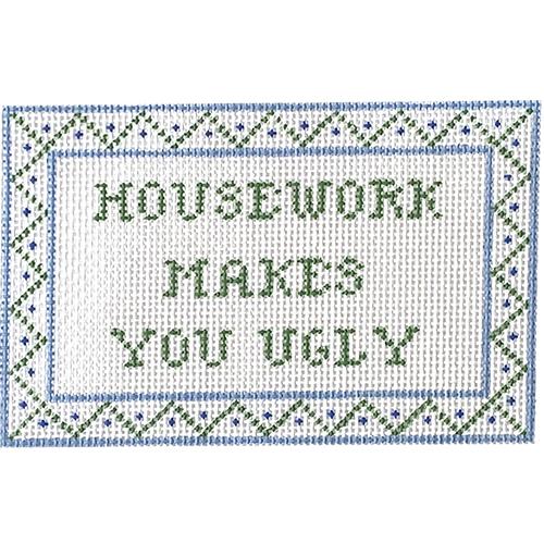 Housework Makes You Ugly Painted Canvas All About Stitching/The Collection Design 