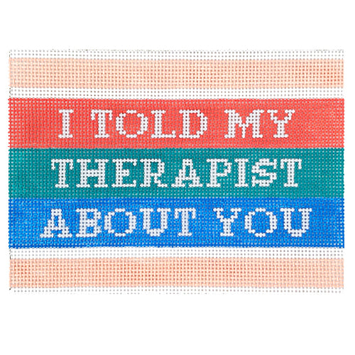 I Told My Therapist About You (The Ali) Painted Canvas Mopsey Designs 
