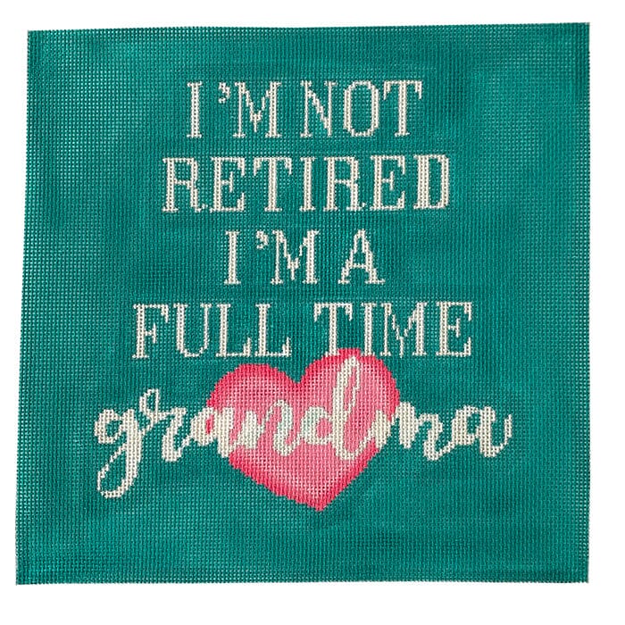 I'm Not Retired I'm A Full Time Grandma Painted Canvas CBK Needlepoint Collections 