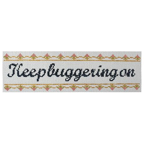 Keep Buggering On Painted Canvas The Plum Stitchery  - 1
