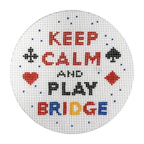 Keep Calm and Play Bridge Round Painted Canvas Kate Dickerson Needlepoint Collections 