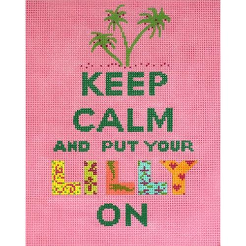 Keep Calm Put Your Lilly On Painted Canvas Kate Dickerson Needlepoint Collections  - 1