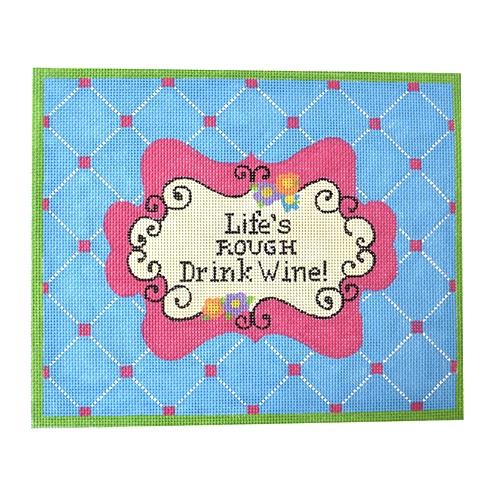 Life's Rough Drink Wine! on 18 Painted Canvas Pepperberry Designs  - 1