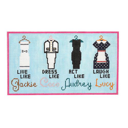 Live Like, Dress Like, Act Like, Laugh Like Painted Canvas Kimberly Ann Needlepoint 