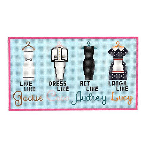 Live Like, Dress Like, Act Like, Laugh Like Painted Canvas Kimberly Ann Needlepoint  - 1