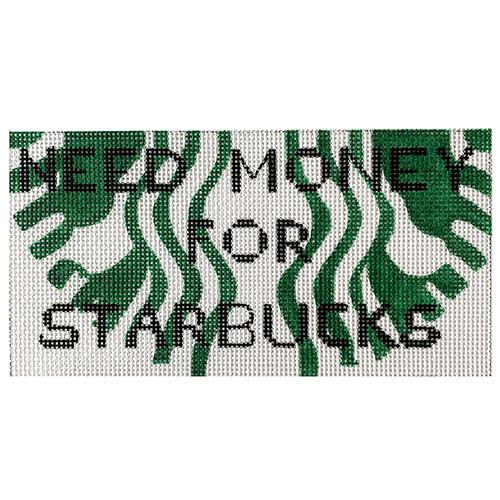 Need Money for Starbucks Painted Canvas Vallerie Needlepoint Gallery 