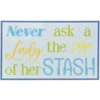 Never Ask a Lady the Size of Her Stash Kit Kits Needlepoint To Go 
