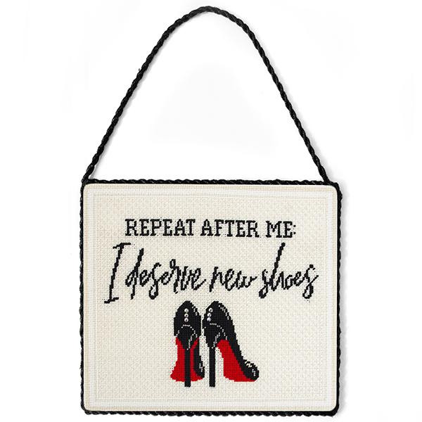 Repeat After Me, I Deserve New Shoes Kit Kits Needlepoint To Go 
