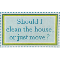 Should I Clean the House or Just Move - Green/Turquoise Canvas Printed Canvas Needlepoint To Go 