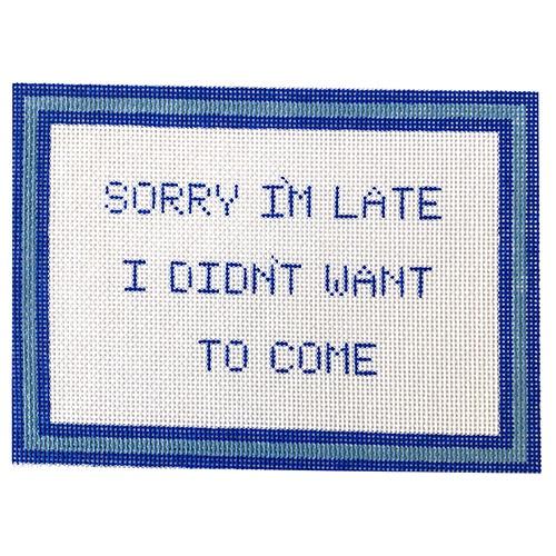 Sorry I'm Late Painted Canvas SilverStitch Needlepoint  - 1
