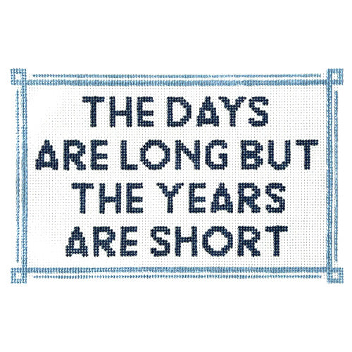 The Days are Long but the Years are Short Painted Canvas KCN Designers 
