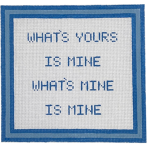 What's Mine is ... Mine Painted Canvas SilverStitch Needlepoint 